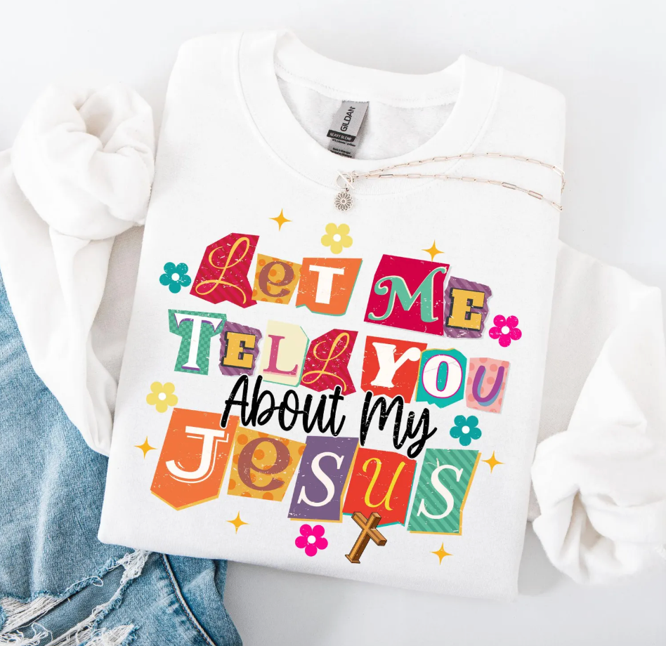 Let Me Tell You About My Jesus